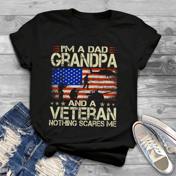 I’m A Dad Grandpa And Veteran Nothing Scares Me T Shirt, Veteran Father’s Gift